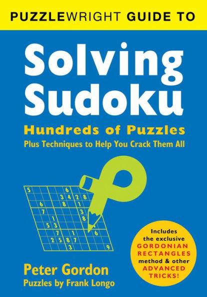 Puzzlewright Guide to Solving Sudoku: Hundreds of Puzzles Plus Techniques to Help You Crack Them All - Paperback | Diverse Reads