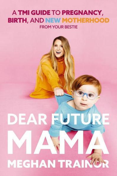Dear Future Mama: A TMI Guide to Pregnancy, Birth, and Motherhood from Your Bestie - Hardcover | Diverse Reads