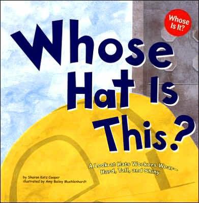 Whose Hat Is This?: A Look at Hats Workers Wear - Hard, Tall, and Shiny - Paperback | Diverse Reads