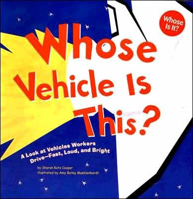 Whose Vehicle Is This?: A Look at Vehicles Workers Drive - Fast, Loud, and Bright - Paperback | Diverse Reads