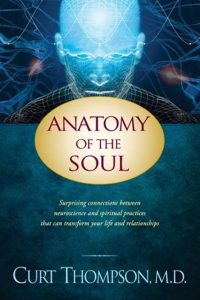 Anatomy of the Soul: Surprising Connections between Neuroscience and Spiritual Practices That Can Transform Your Life and Relationships - Paperback | Diverse Reads