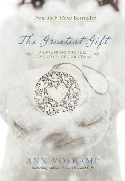 The Greatest Gift: Unwrapping the Full Love Story of Christmas - Hardcover | Diverse Reads