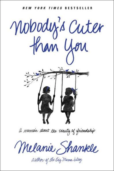 Nobody's Cuter than You: A Memoir about the Beauty of Friendship - Paperback | Diverse Reads