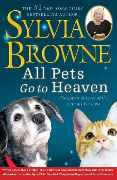 All Pets Go to Heaven: The Spiritual Lives of the Animals We Love - Paperback | Diverse Reads