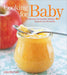 Cooking for Baby: Wholesome, Homemade, Delicious Foods for 6 to 18 Months - Hardcover | Diverse Reads