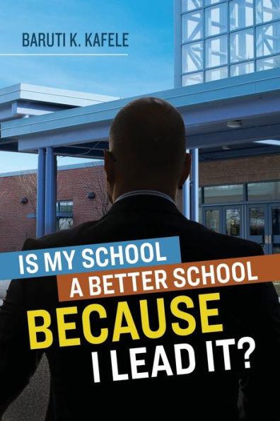 Is My School Better BECAUSE I Lead It? - Paperback | Diverse Reads