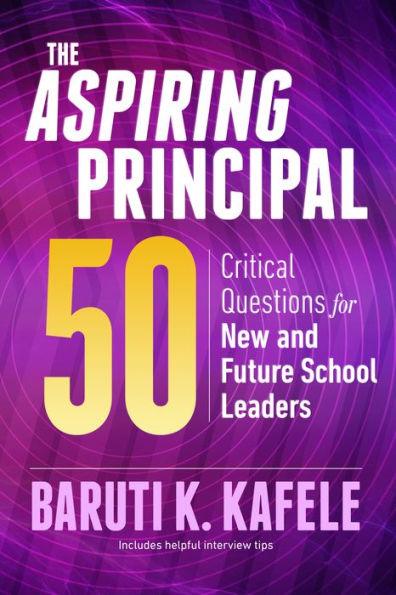 The Aspiring Principal 50: Critical Questions for New and Future School Leaders - Paperback | Diverse Reads