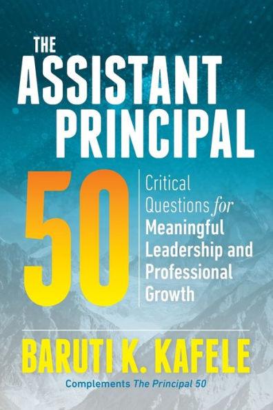 The Assistant Principal 50: Critical Questions for Meaningful Leadership and Professional Growth - Paperback | Diverse Reads