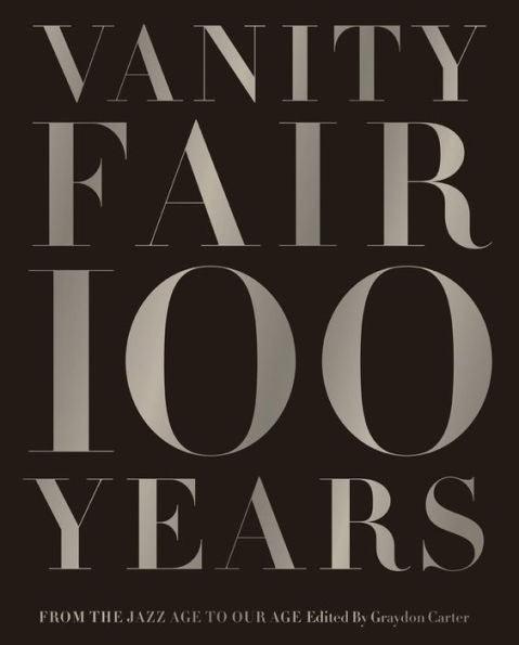 Vanity Fair 100 Years: From the Jazz Age to Our Age - Hardcover | Diverse Reads