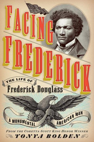 Facing Frederick: The Life of Frederick Douglass, a Monumental American Man - Hardcover | Diverse Reads