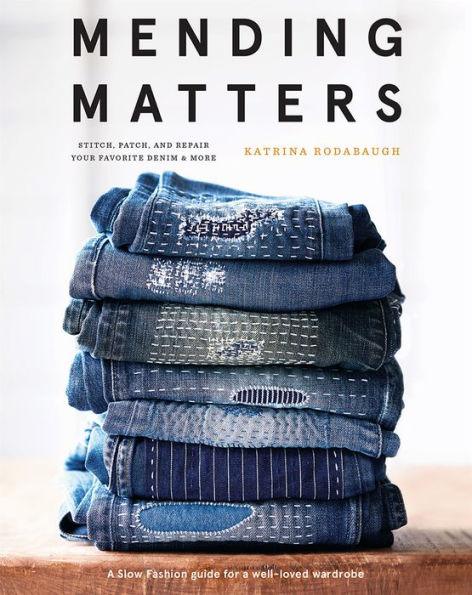 Mending Matters: Stitch, Patch, and Repair Your Favorite Denim & More - Hardcover | Diverse Reads
