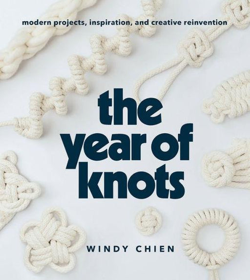 The Year of Knots: Modern Projects, Inspiration, and Creative Reinvention - Hardcover | Diverse Reads