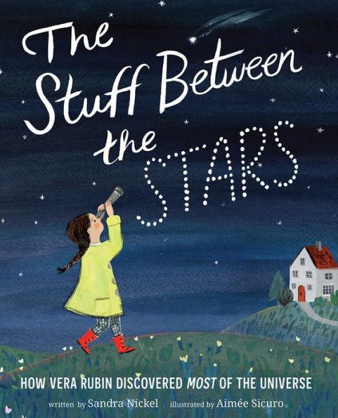 The Stuff Between the Stars: How Vera Rubin Discovered Most of the Universe - Hardcover | Diverse Reads
