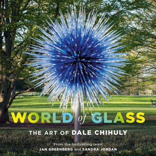 World of Glass: The Art of Dale Chihuly - Hardcover | Diverse Reads