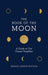 The Book of the Moon: A Guide to Our Closest Neighbor - Hardcover | Diverse Reads