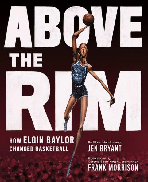 Above the Rim: How Elgin Baylor Changed Basketball - Hardcover | Diverse Reads