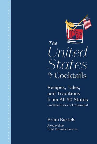 The United States of Cocktails: Recipes, Tales, and Traditions from All 50 States (and the District of Columbia) - Hardcover | Diverse Reads