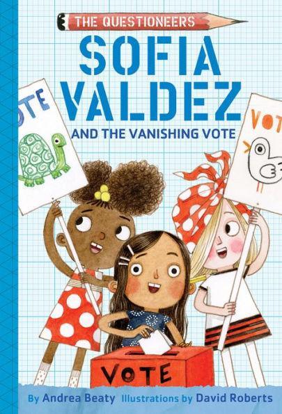 Sofia Valdez and the Vanishing Vote (The Questioneers Series) - Diverse Reads