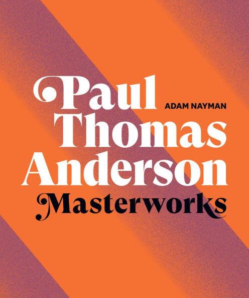 Paul Thomas Anderson: Masterworks - Hardcover | Diverse Reads