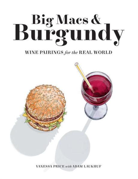 Big Macs & Burgundy: Wine Pairings for the Real World - Paperback | Diverse Reads