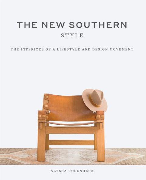 The New Southern Style: The Interiors of a Lifestyle and Design Movement - Hardcover | Diverse Reads