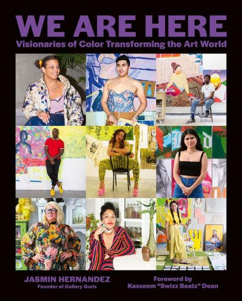We Are Here: Visionaries of Color Transforming the Art World - Hardcover | Diverse Reads
