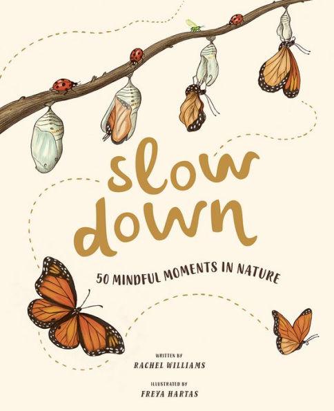 Slow Down: 50 Mindful Moments in Nature - Hardcover | Diverse Reads