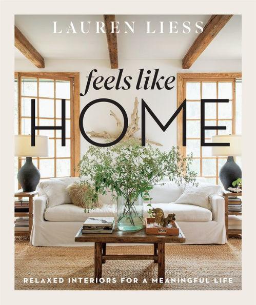 Feels Like Home: Relaxed Interiors for a Meaningful Life - Hardcover | Diverse Reads