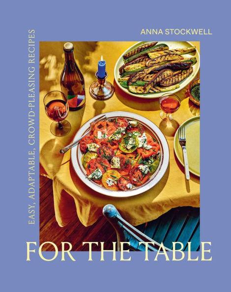 For the Table: Easy, Adaptable, Crowd-Pleasing Recipes - Hardcover | Diverse Reads