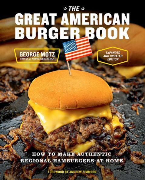 The Great American Burger Book (Expanded and Updated Edition): How to Make Authentic Regional Hamburgers at Home - Hardcover | Diverse Reads