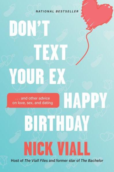 Don't Text Your Ex Happy Birthday: And Other Advice on Love, Sex, and Dating - Paperback | Diverse Reads