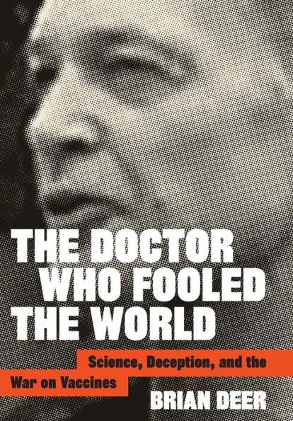 The Doctor Who Fooled the World: Science, Deception, and the War on Vaccines - Hardcover | Diverse Reads