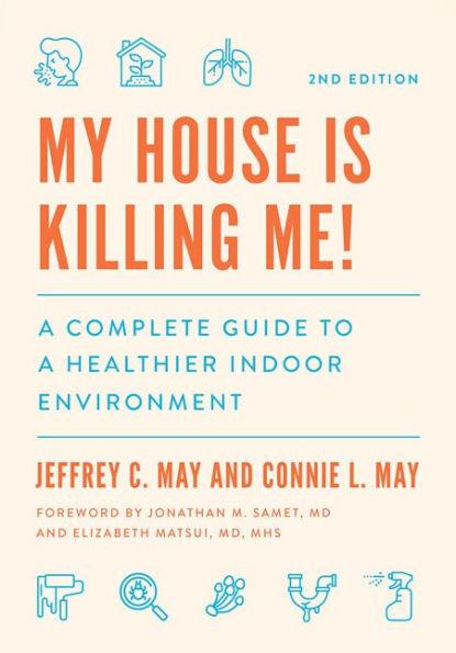 My House Is Killing Me!: A Complete Guide to a Healthier Indoor Environment - Paperback | Diverse Reads