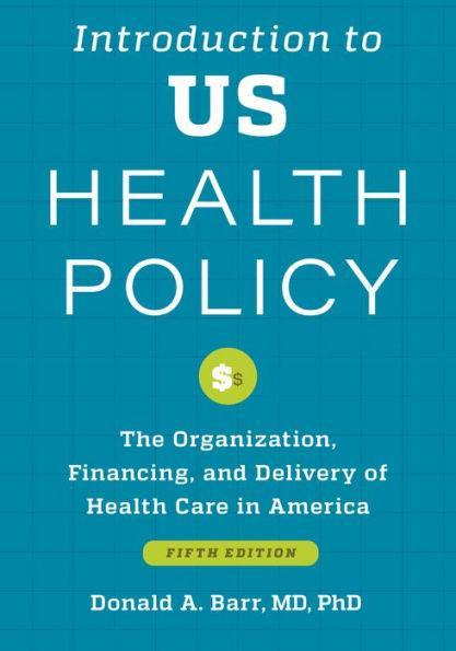 Introduction to US Health Policy: The Organization, Financing, and Delivery of Health Care in America - Paperback | Diverse Reads