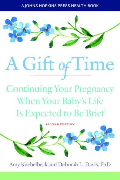 A Gift of Time: Continuing Your Pregnancy When Your Baby's Life Is Expected to Be Brief - Paperback | Diverse Reads