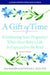 A Gift of Time: Continuing Your Pregnancy When Your Baby's Life Is Expected to Be Brief - Paperback | Diverse Reads