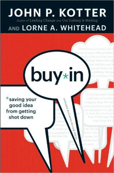Buy-In: Saving Your Good Idea from Getting Shot Down - Hardcover | Diverse Reads