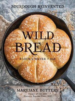 Wild Bread: Sourdough Reinvented - Hardcover | Diverse Reads