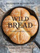 Wild Bread: Sourdough Reinvented - Hardcover | Diverse Reads