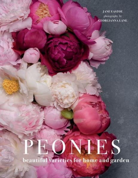 Peonies: Beautiful Varieties for Home & Garden - Hardcover | Diverse Reads