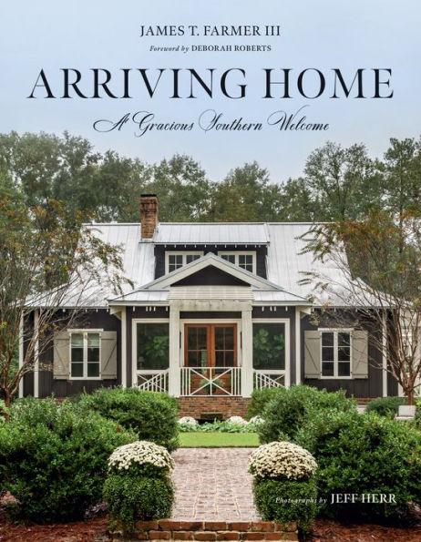 Arriving Home: A Gracious Southern Welcome - Hardcover | Diverse Reads