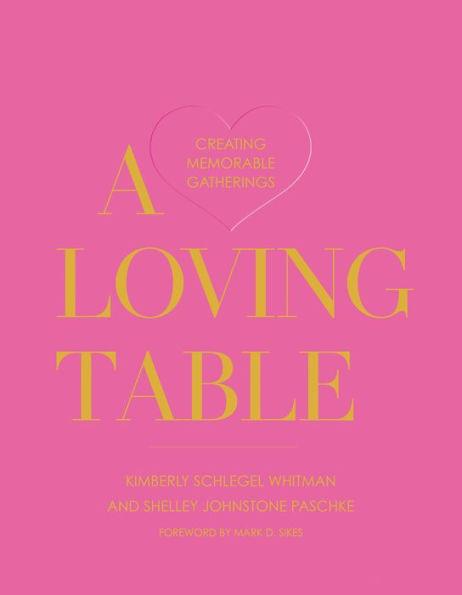 A Loving Table: Creating Memorable Gatherings - Hardcover | Diverse Reads