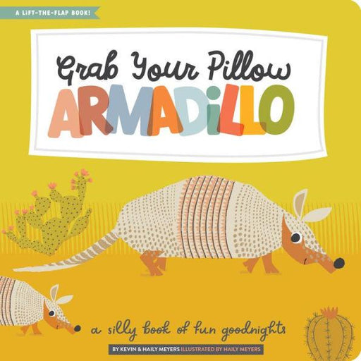 Grab Your Pillow, Armadillo: A Silly Book of Fun Goodnights - Hardcover | Diverse Reads