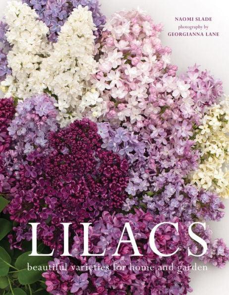 Lilacs: Beautiful Varieties for Home and Garden - Hardcover | Diverse Reads
