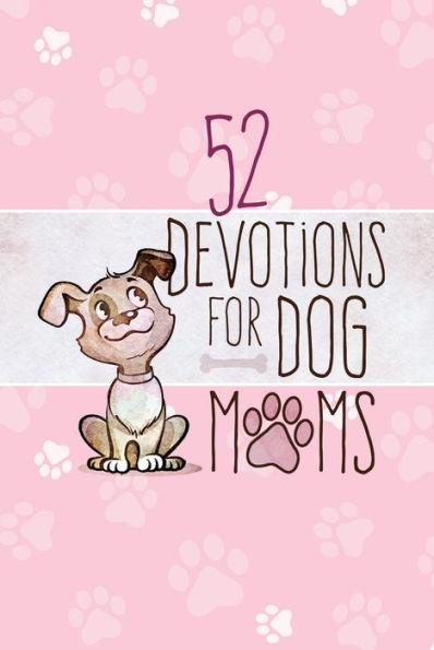 52 Devotions for Dog Moms - Hardcover | Diverse Reads