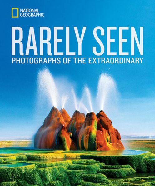 National Geographic Rarely Seen: Photographs of the Extraordinary - Hardcover | Diverse Reads
