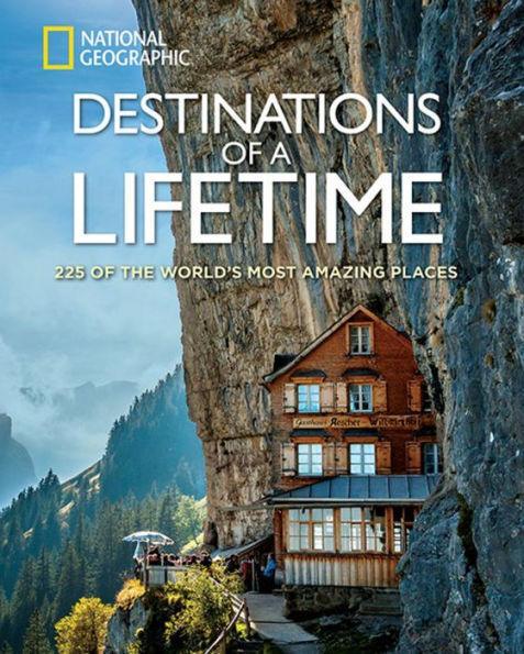 Destinations of a Lifetime: 225 of the World's Most Amazing Places - Hardcover | Diverse Reads