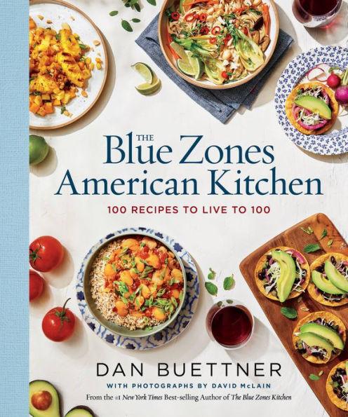 The Blue Zones American Kitchen: 100 Recipes to Live to 100 - Hardcover | Diverse Reads