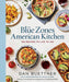 The Blue Zones American Kitchen: 100 Recipes to Live to 100 - Hardcover | Diverse Reads