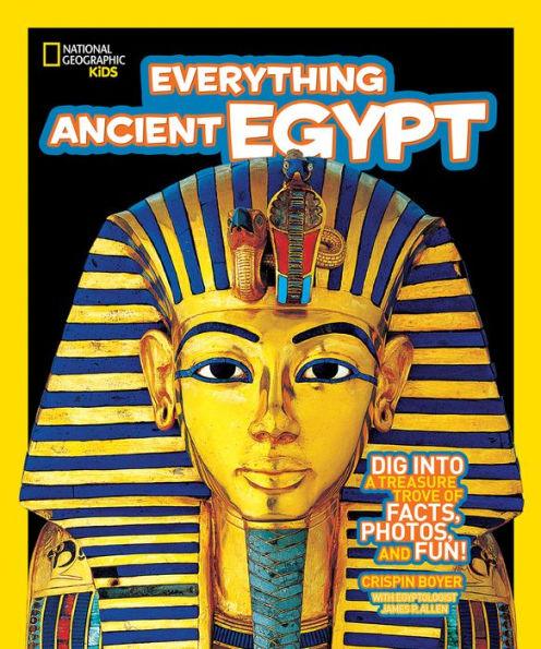 Everything Ancient Egypt: Dig into a Treasure Trove of Facts, Photos, and Fun (National Geographic Kids Everything Series) - Paperback | Diverse Reads